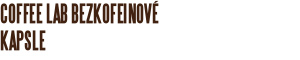 Coffee Lab bezkofeinové kapsle